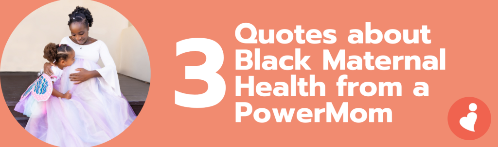 3 Quotes about Black Maternal Health from a PowerMom