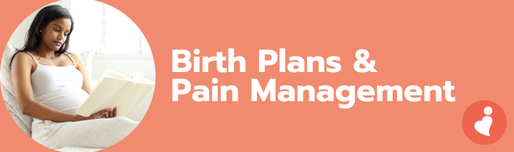 A woman reading a piece of paper, with text alongside that says, "Birth Plans & Pain Management"
